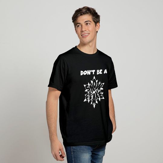 Don't Be A Snowflake Funny Liberal Shirt