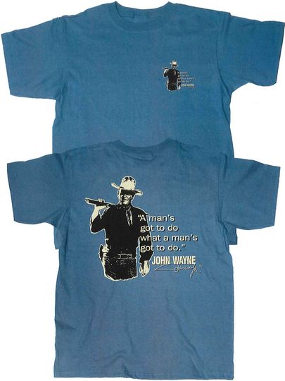 John Wayne- A Man got to do-T Shirt
