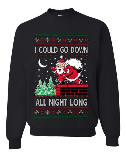I Could Go Down All Night Long Ugly Christmas Sweater Unisex Crewneck Sweatshirt