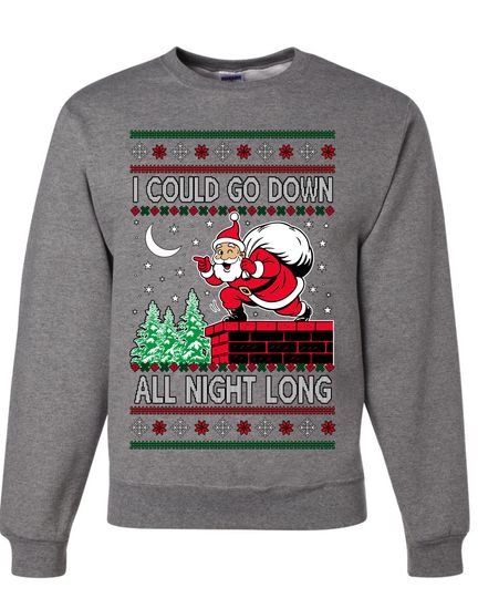 I Could Go Down All Night Long Ugly Christmas Sweater Unisex Crewneck Sweatshirt