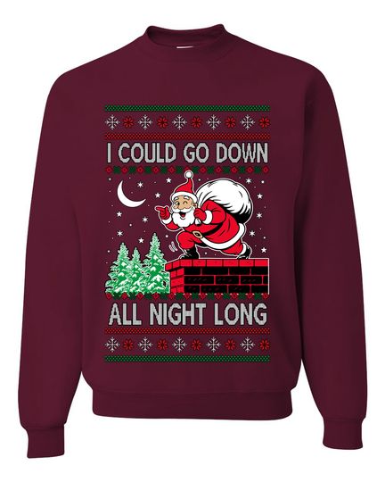 I Could Go Down All Night Long Ugly Christmas Sweater Unisex Crewneck Sweatshirt