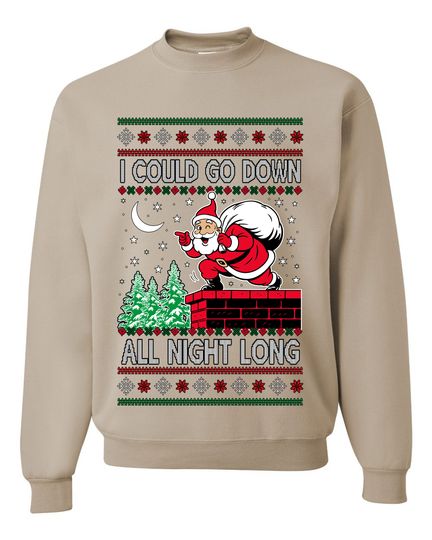 I Could Go Down All Night Long Ugly Christmas Sweater Unisex Crewneck Sweatshirt