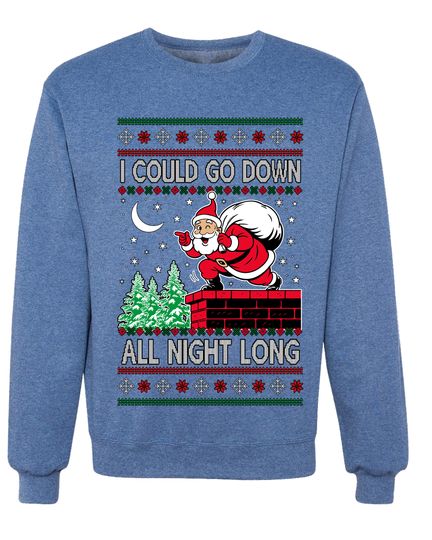 I Could Go Down All Night Long Ugly Christmas Sweater Unisex Crewneck Sweatshirt