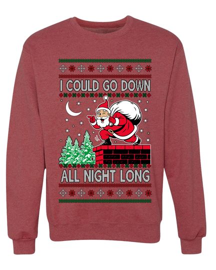 I Could Go Down All Night Long Ugly Christmas Sweater Unisex Crewneck Sweatshirt