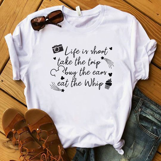 Discover Disney Life is Short Take the Trip Buy the Ears Eat the Whip T-shirt