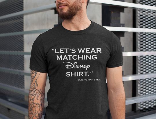 Discover Let's Wear Matching Disney Shirts Said No Man Ever
