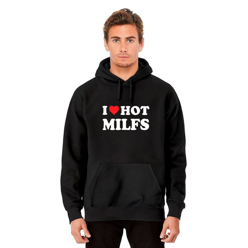 I Love Hot Milfs Red Heart I Heart Hot Moms Milfs Pullover Hoodie