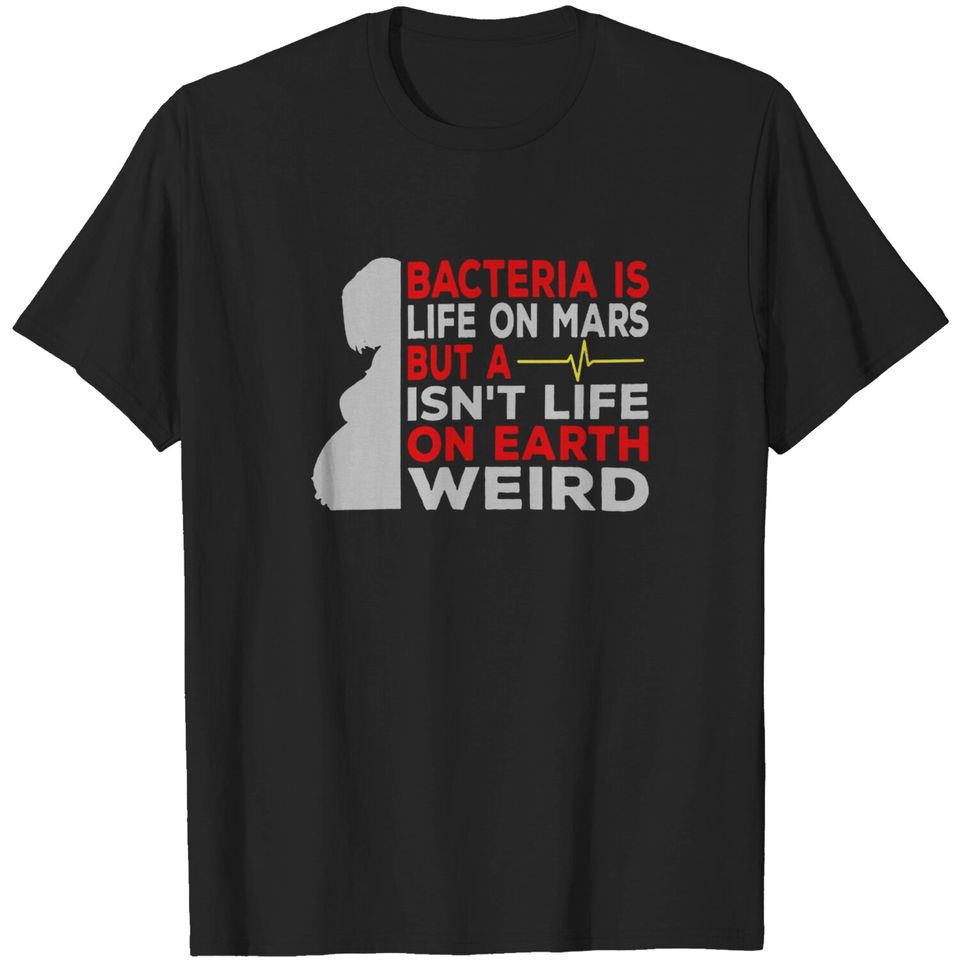 Tom Macdonald Bacteria is Life On Mars But A Heartbeat Isn't Life On Earth Shirt.
