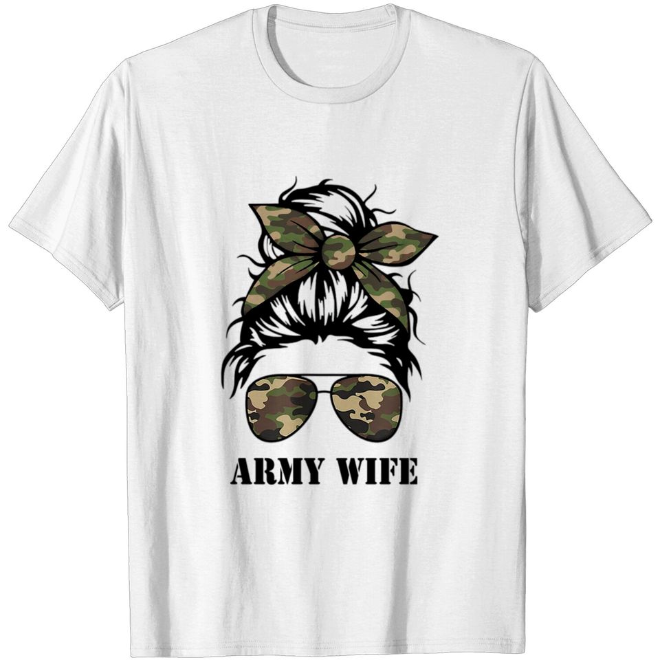 Proud Army Wife Messy Bun Sunglasses Camouflage T Shirt