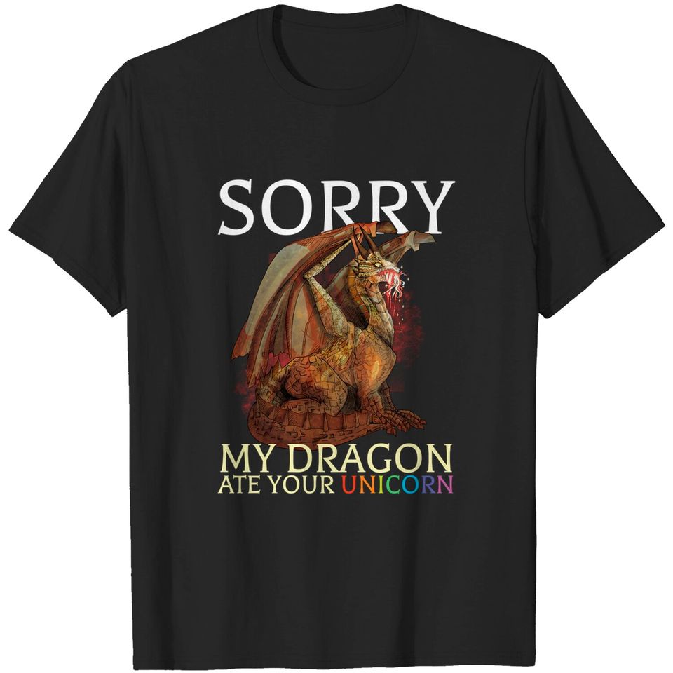 Fire Breathing Dragon T-Shirt Sorry My Dragon Ate Your Unicorn Funny Dragon Lover