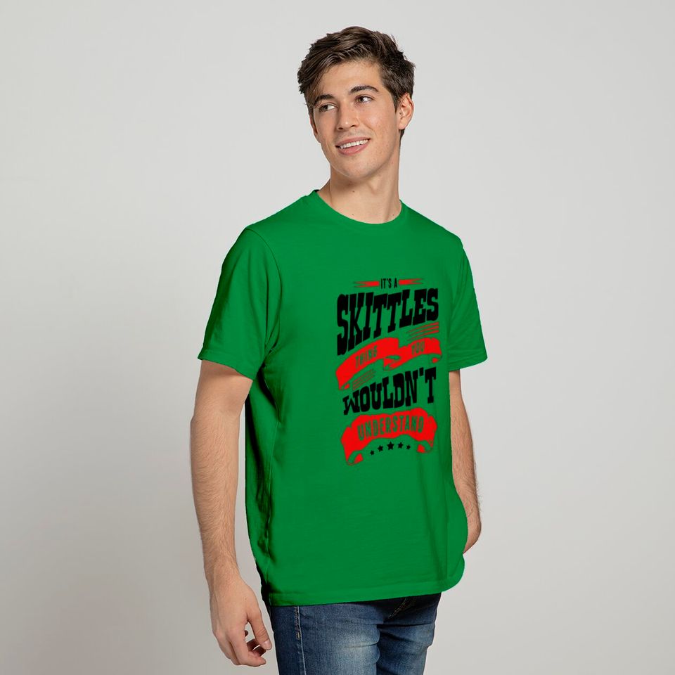 Its A Skittles Thing You Wouldnt Underst T Shirt