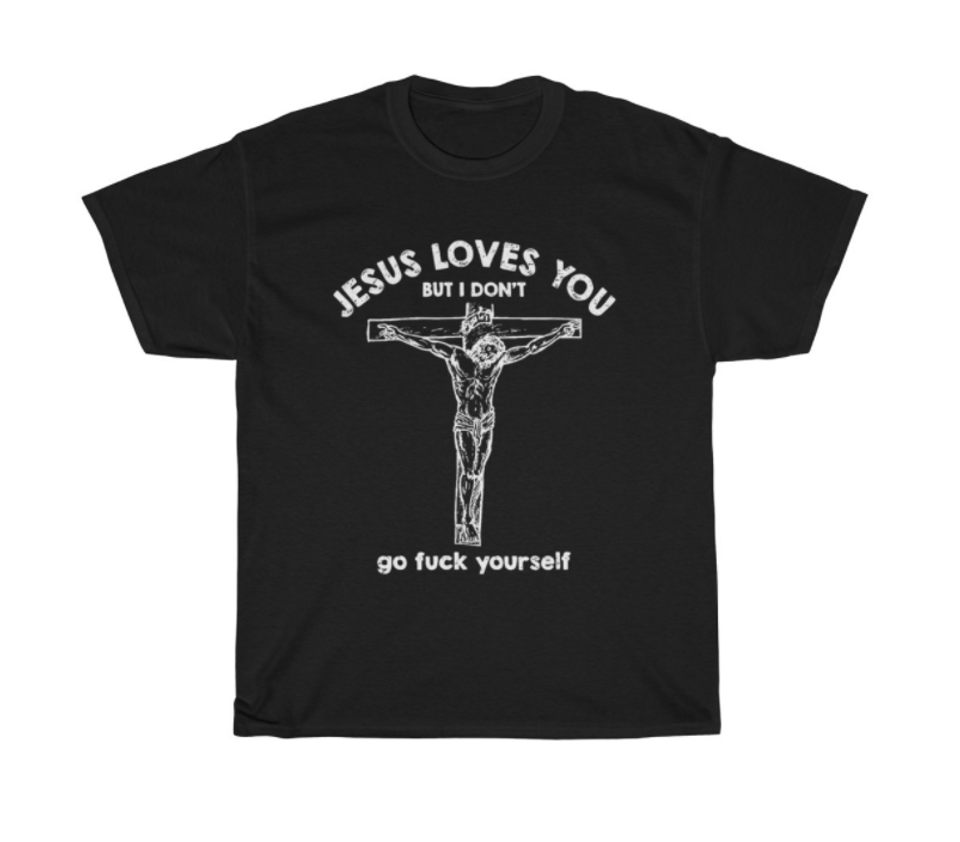 Jesus loves you but i don't T-Shirt