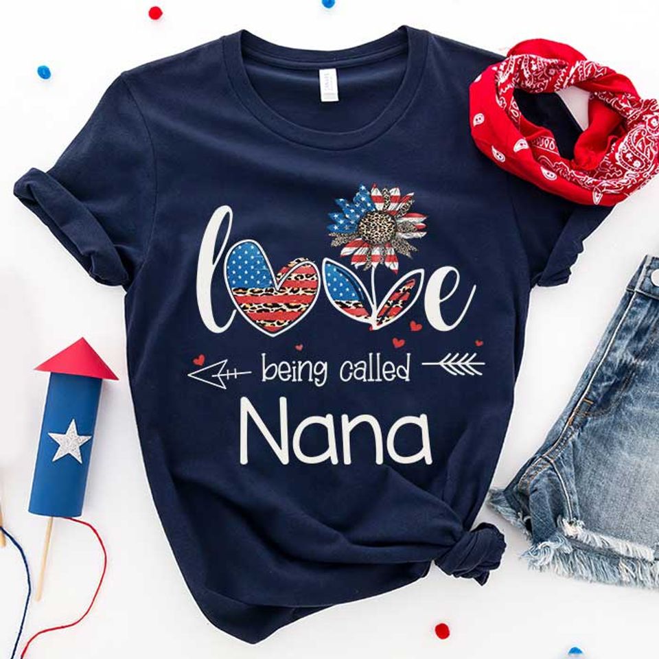 Love Being Called Nana Customized Nicknames - Gift For 4th Of July - Personalized Unisex T-Shirt
