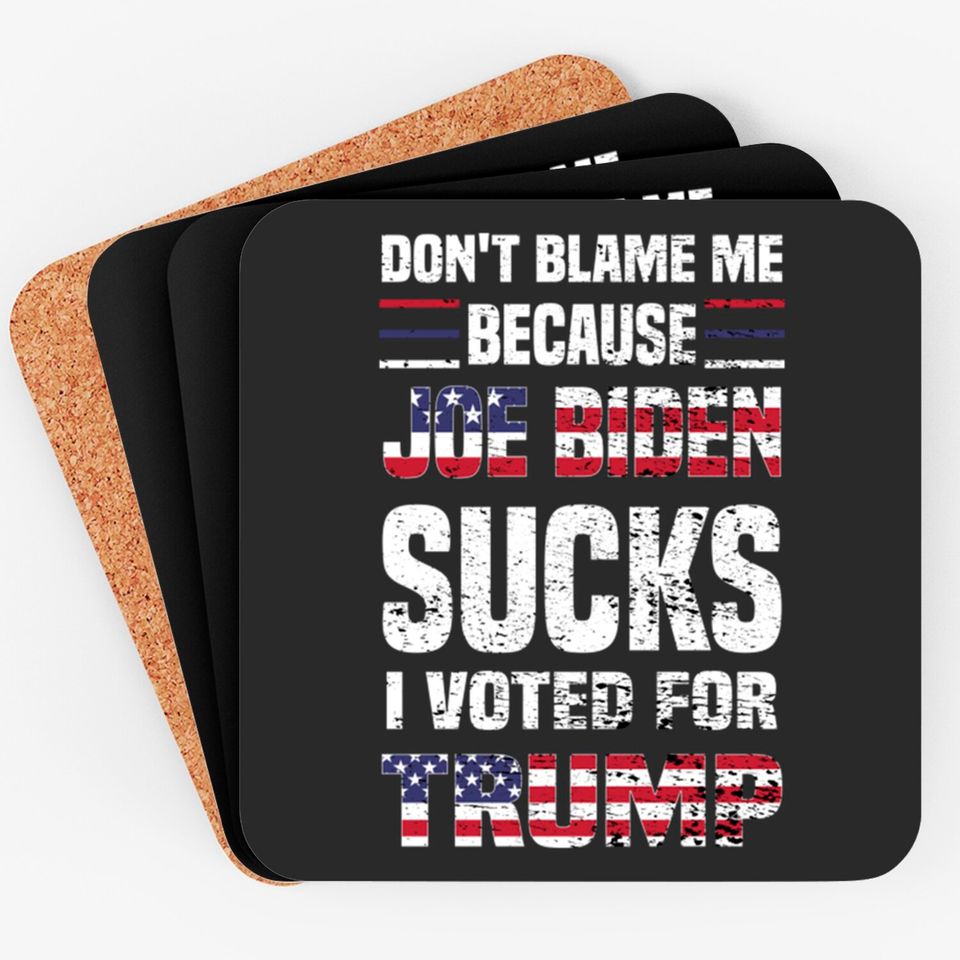 Dont Blame because Biden Sucks - Joe Biden Sucks - Coasters