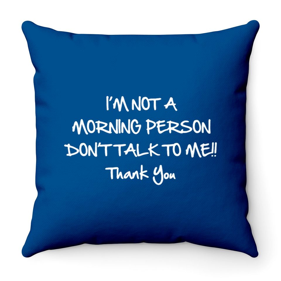 Not A Morning Person Throw Pillows