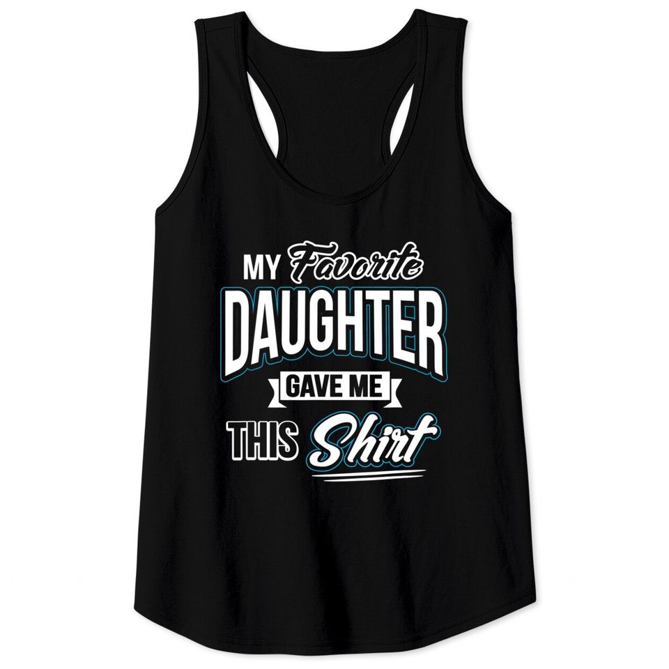 My Favorite Daughter Gave Me This Father's Day Gift Tank Tops Tank Tops