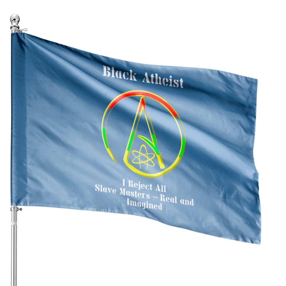 Black Atheist - Black Atheist -- I Reject All Sl House Flags