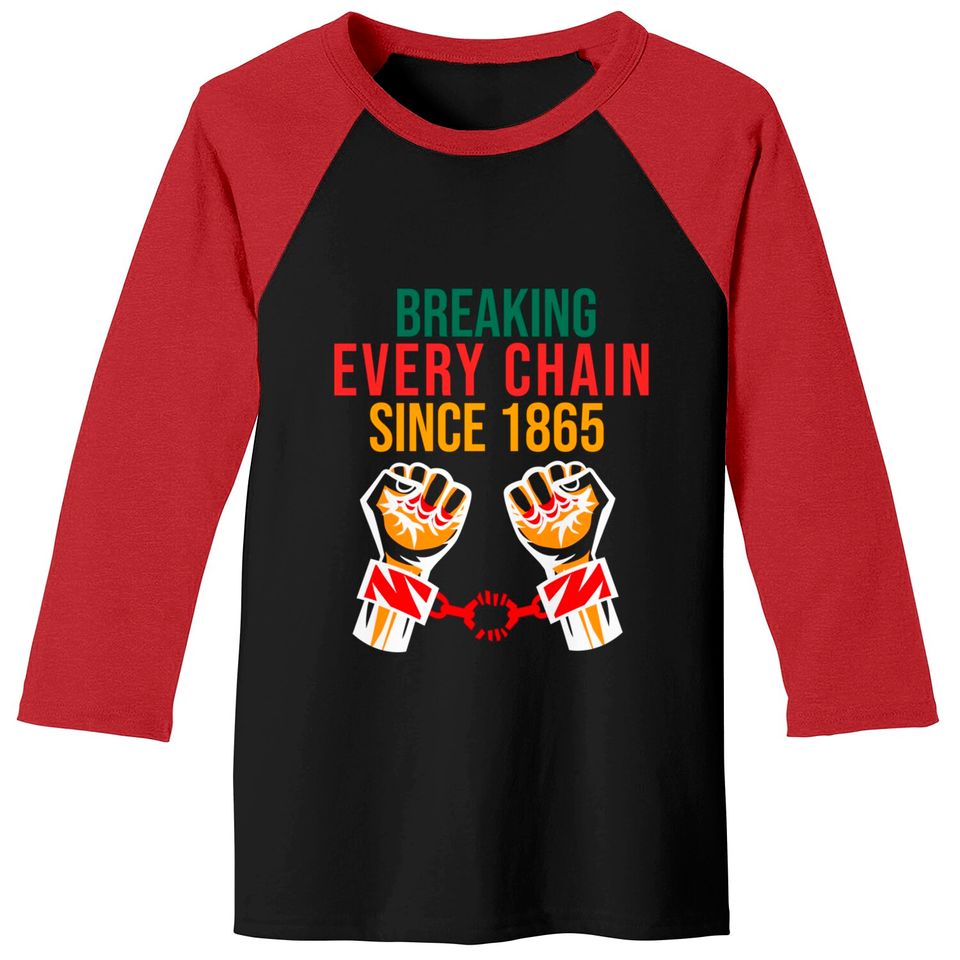 juneteenth Breaking Every Chain - Juneteenth Freedom Day - Baseball Tees