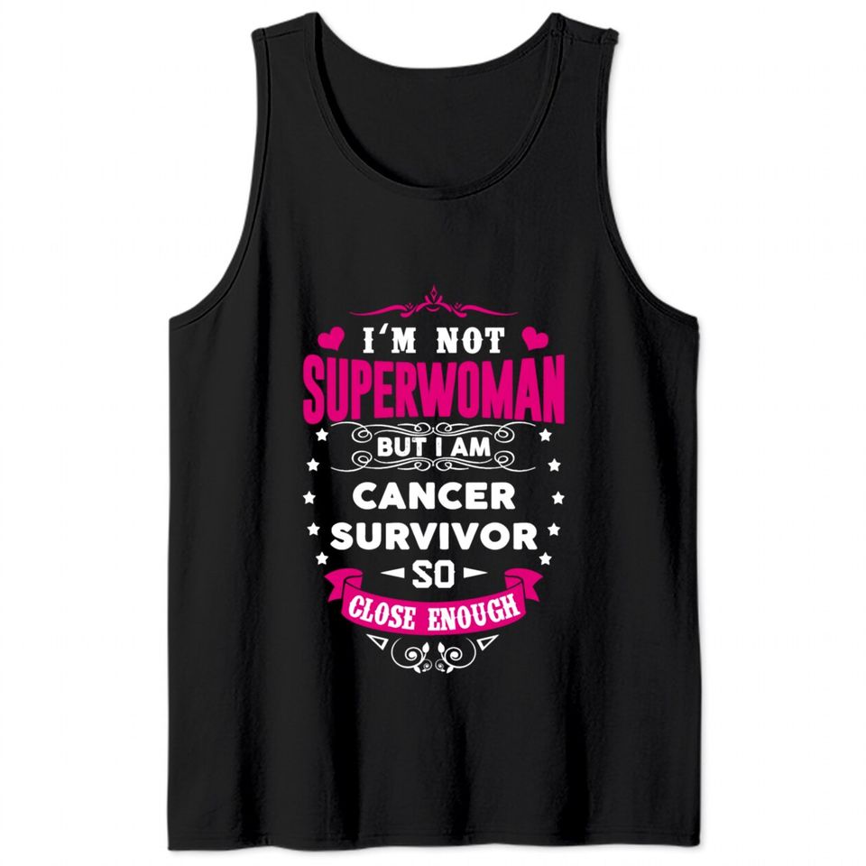 Cancer Survivor - I'm Not Superwoman But Close Tank Tops