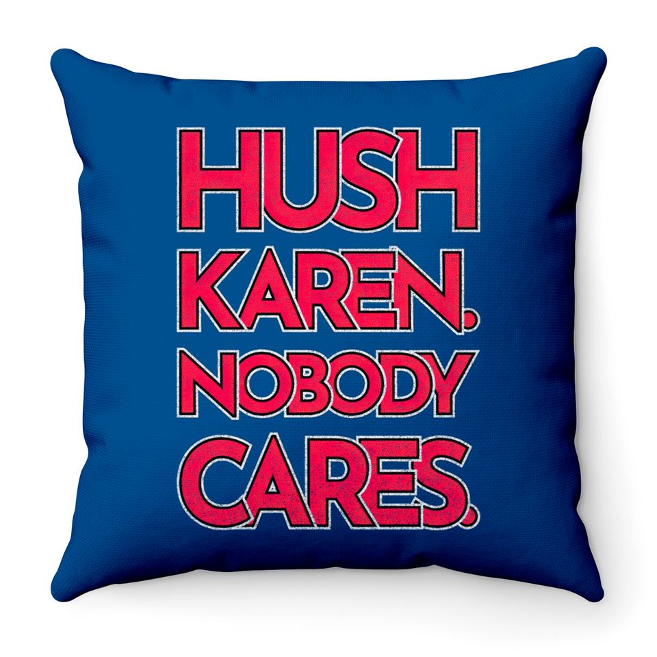 Hush Karen - Karen - Throw Pillows