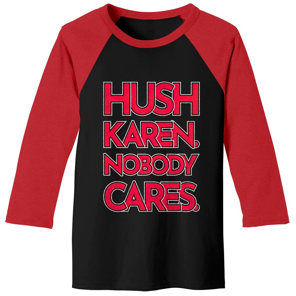 Hush Karen - Karen - Baseball Tees