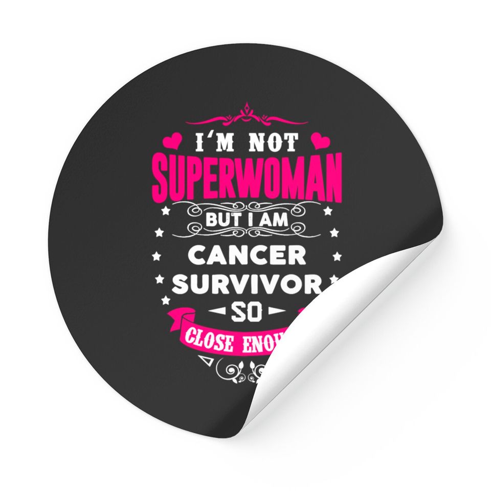 Cancer Survivor - I'm Not Superwoman But Close Stickers