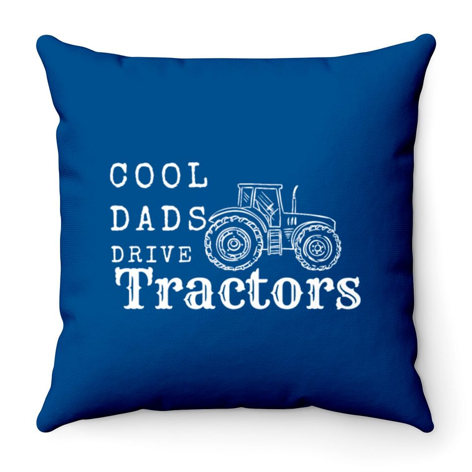 Cool Dads Drive Tractors Throw Pillows