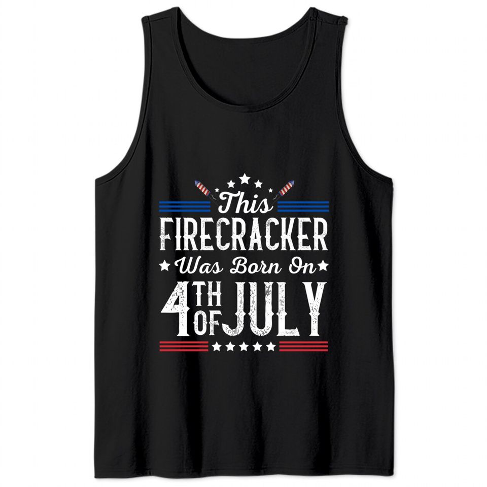 Birthday Patriotic This Firecracker Was Born On 4th Of July Tank Tops