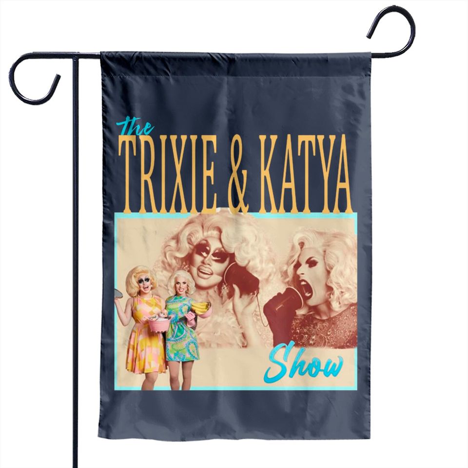 Trixie Katya The Show Garden Flags