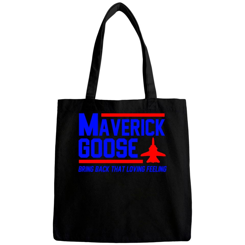 Maverick Goose Shirt, Bring Back That Loving Feeling Bags