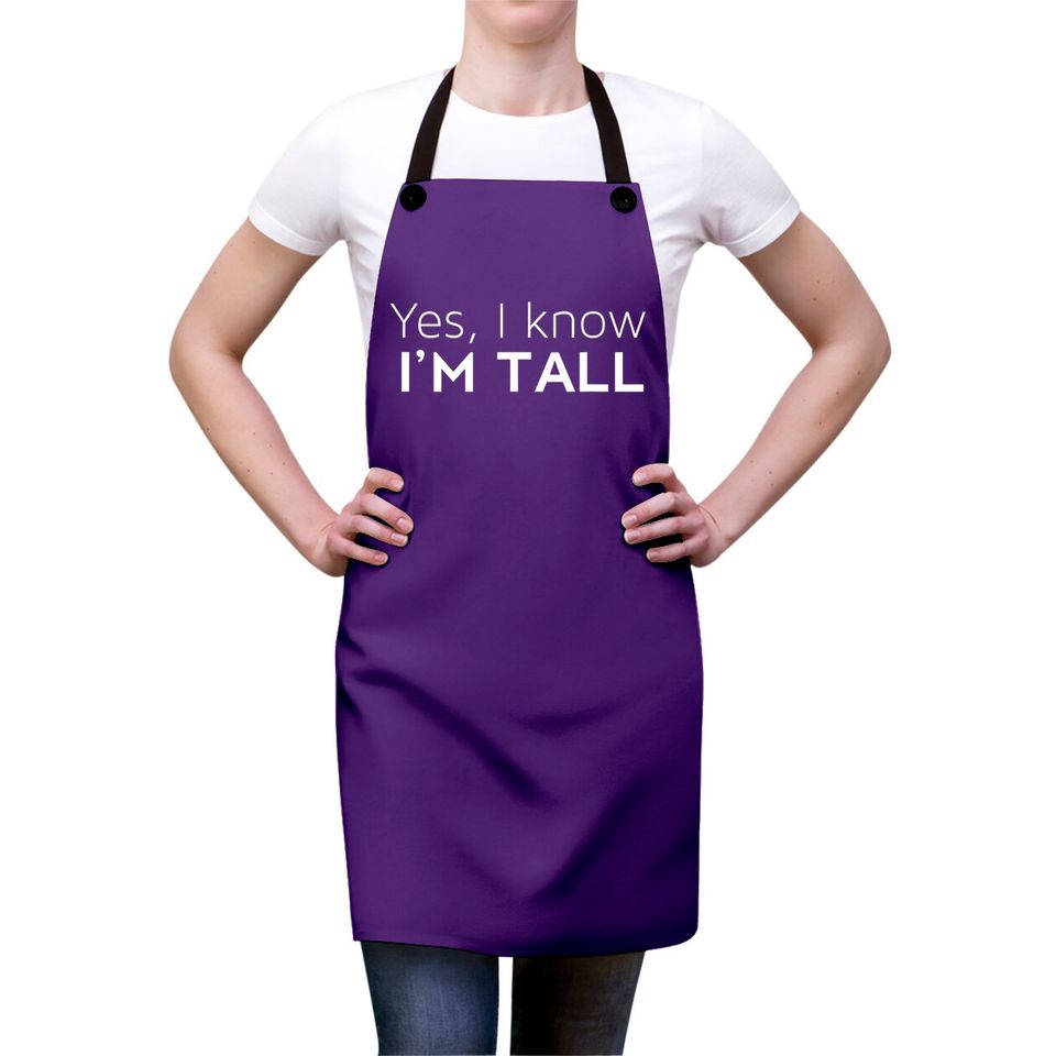 Yes I'm Tall - Funny Tall People Gifts For Tall Person Aprons