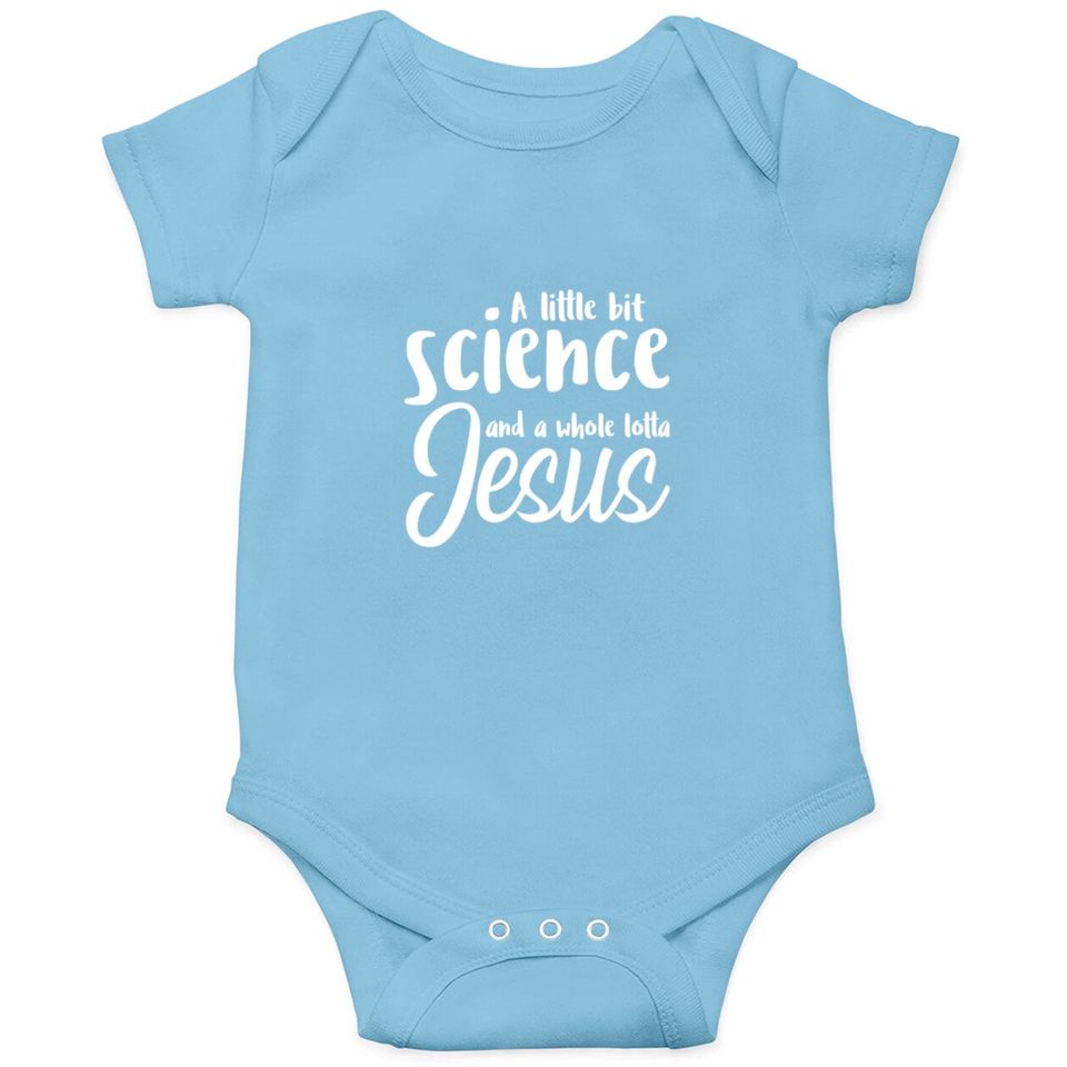A Little Bit Science And A Whole Lotta Jesus Onesies