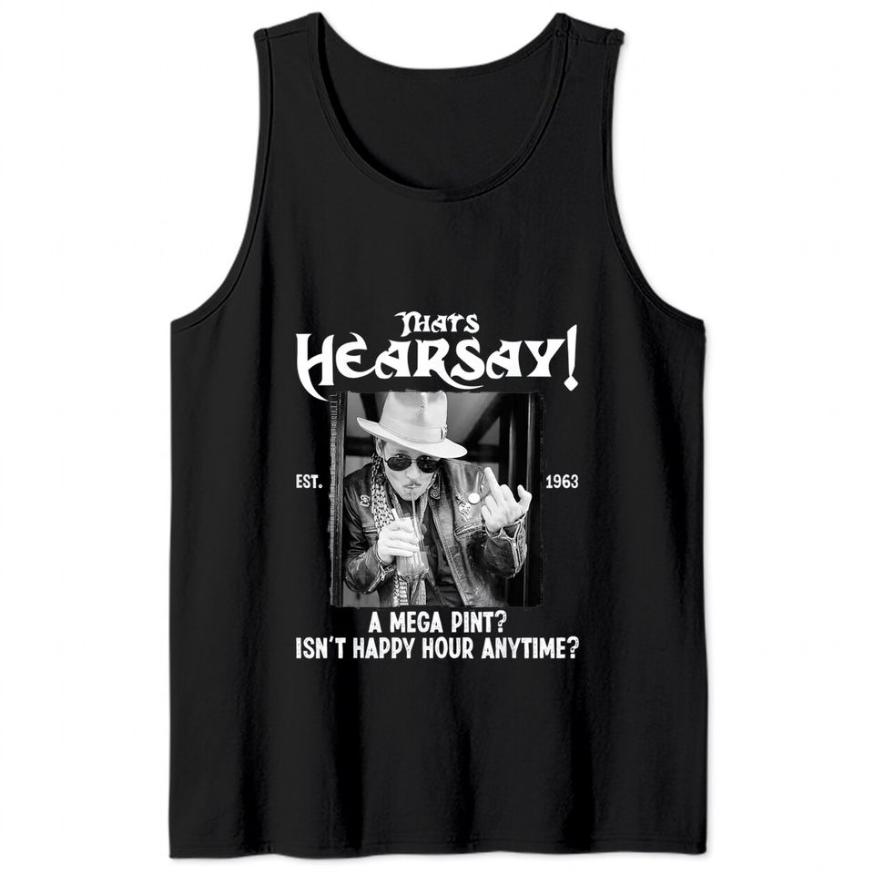 Johnny Depp Shirt, Thats Hearsay Est 2022 Mega Pint for Johnny Tank Tops, Johnny Depp Fan Shirt