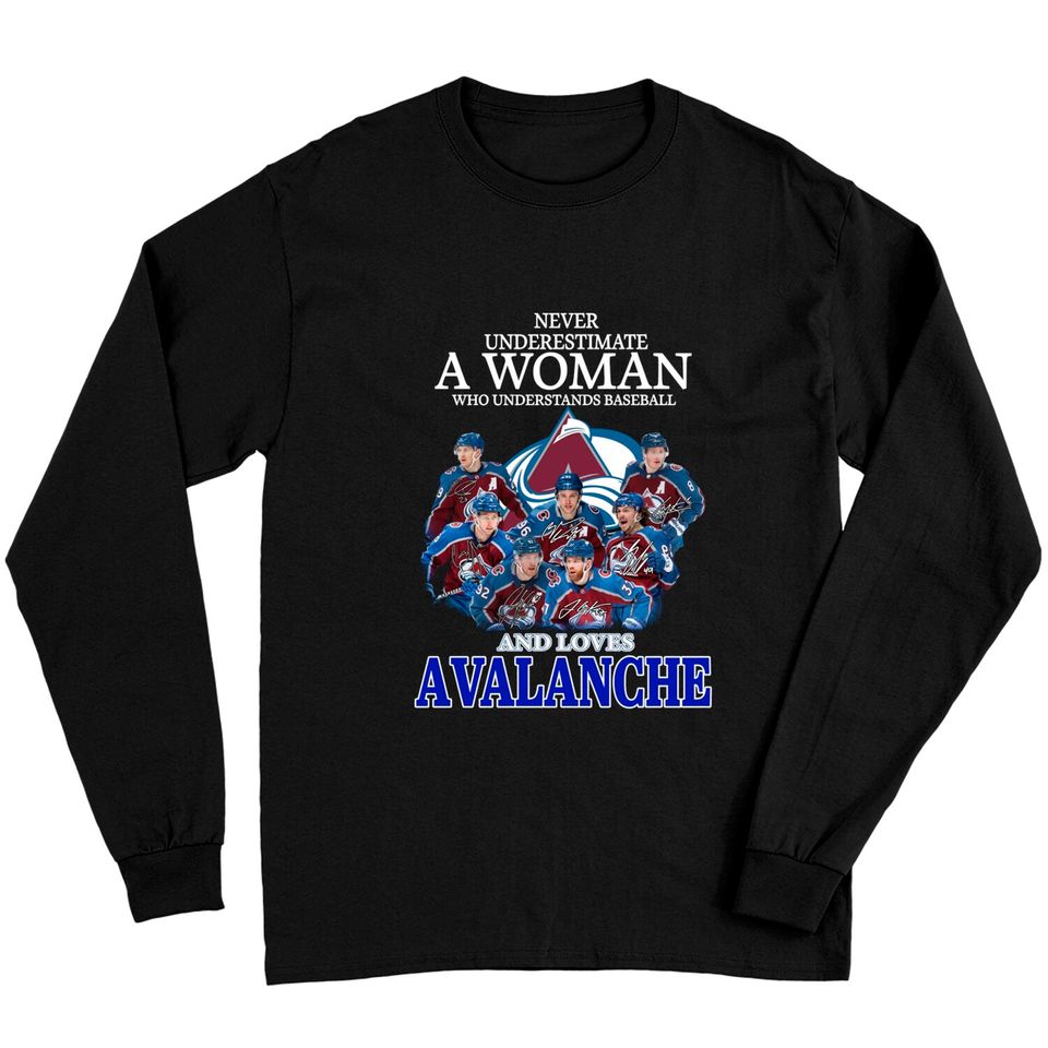 Never Underestimate A Woman Who Understands Hockey And Loves Avalanche Long Sleeves