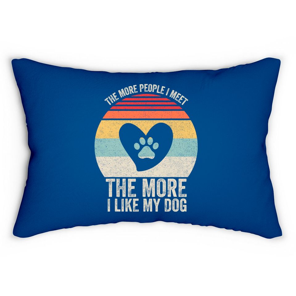 Vintage Retro The More People I Meet The More I Like My Dog Lumbar Pillows