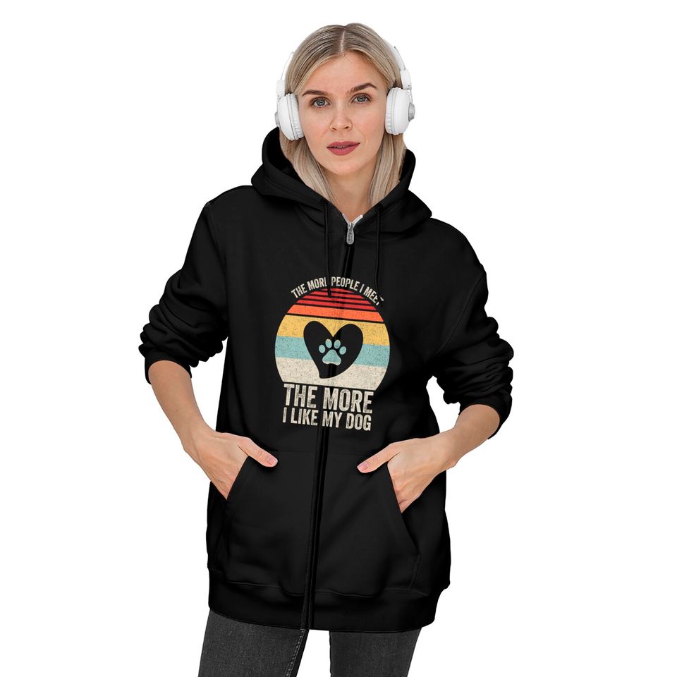 Vintage Retro The More People I Meet The More I Like My Dog Zip Hoodies