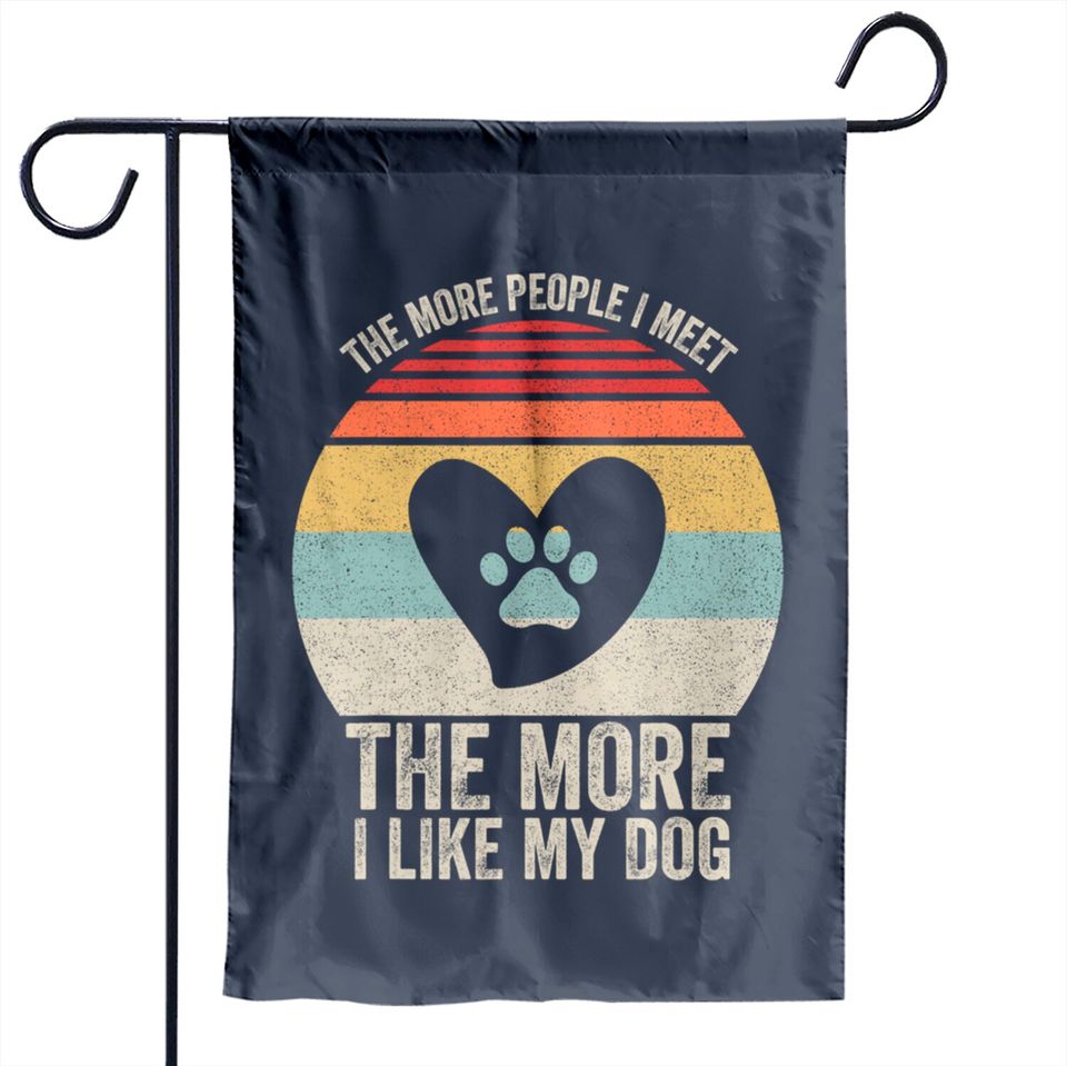 Vintage Retro The More People I Meet The More I Like My Dog Garden Flags