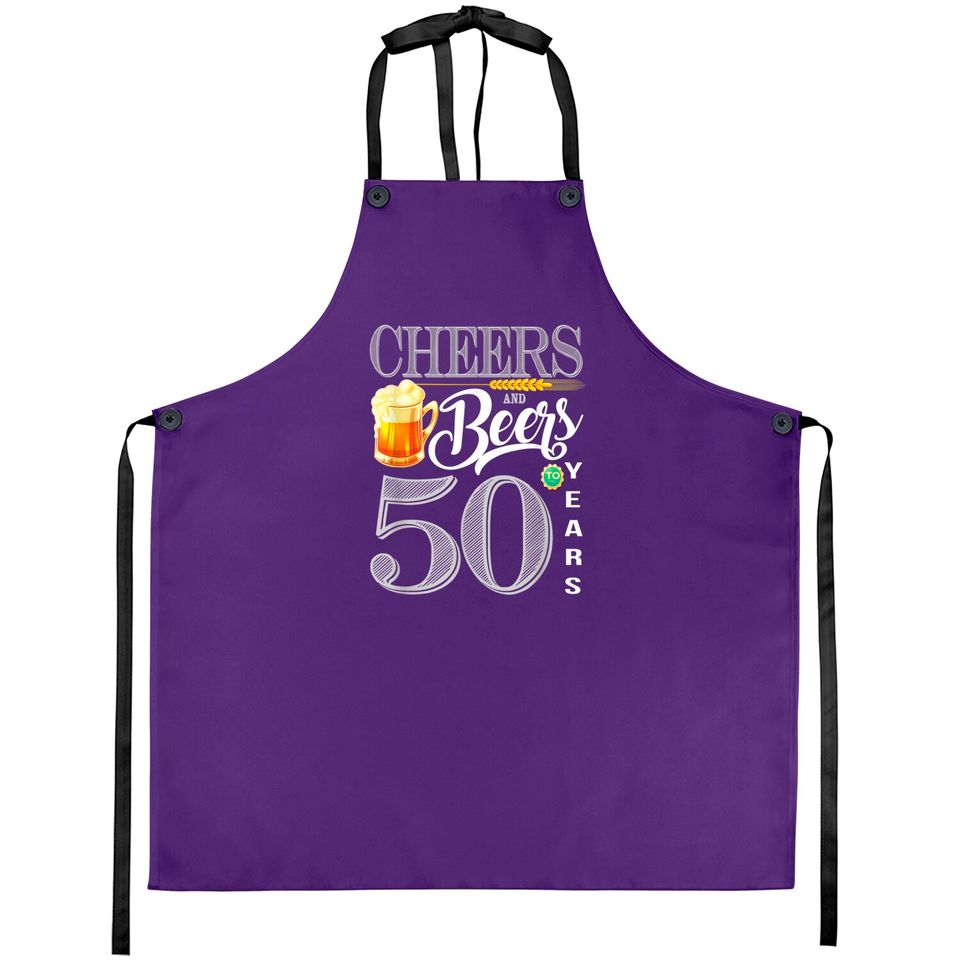 50th Birthday Apron Cheers And Beers To 50 Years Aprons
