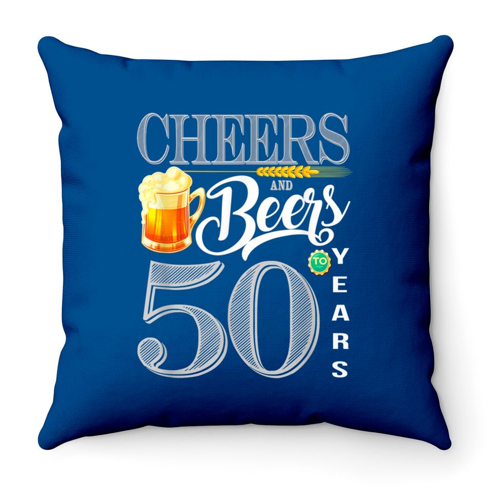 50th Birthday Throw Pillow Cheers And Beers To 50 Years Throw Pillows