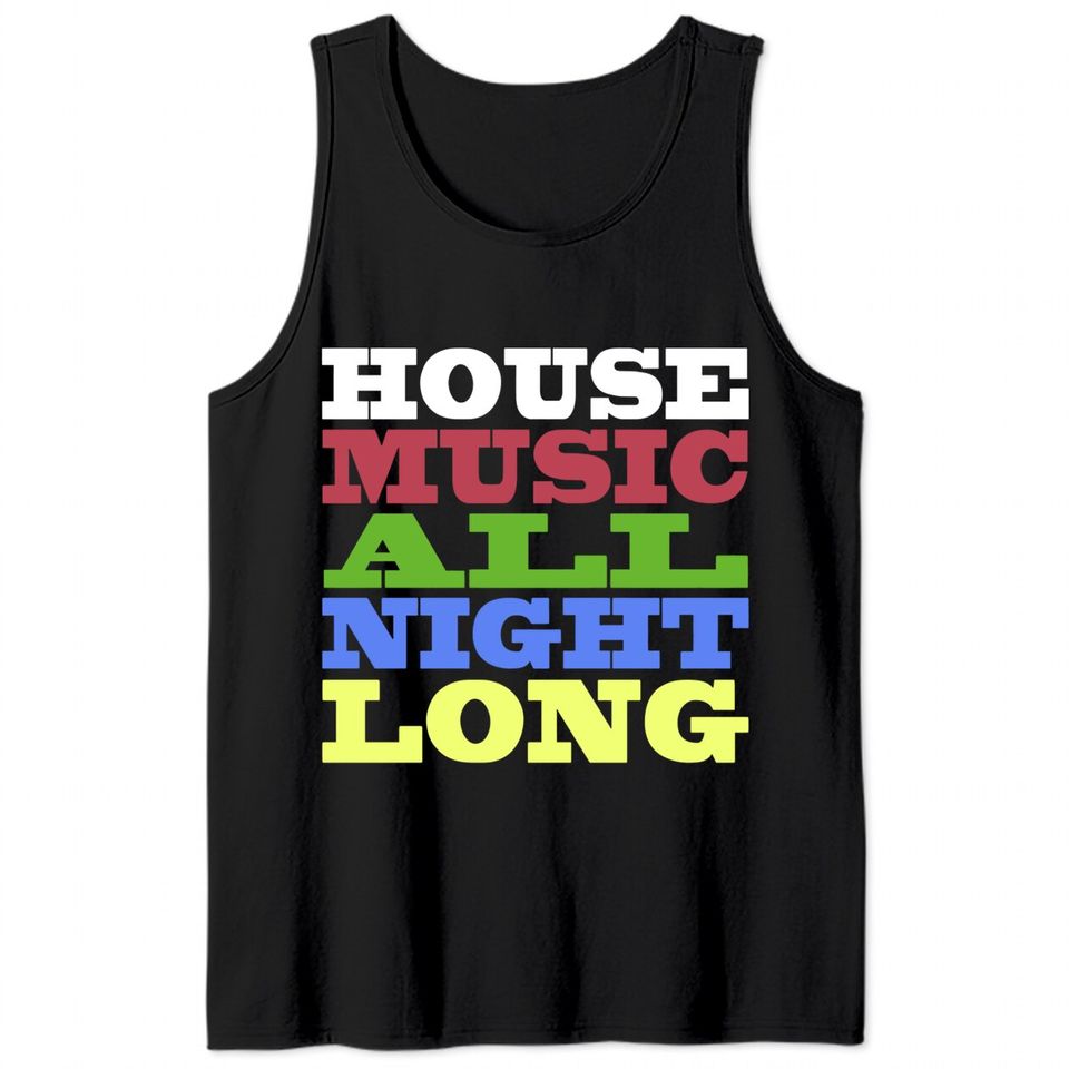 House Music All Night Long - House - Tank Tops