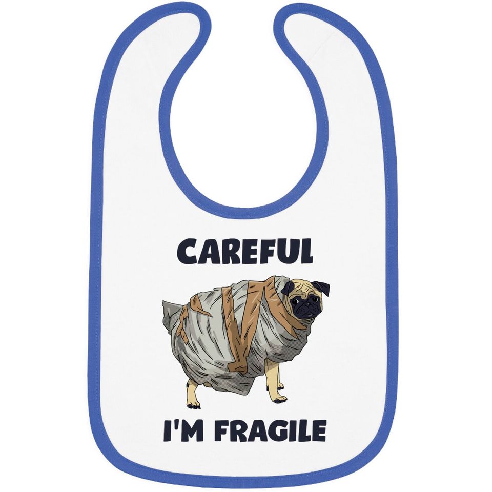 Careful, I'm Fragile - Pug - Bibs