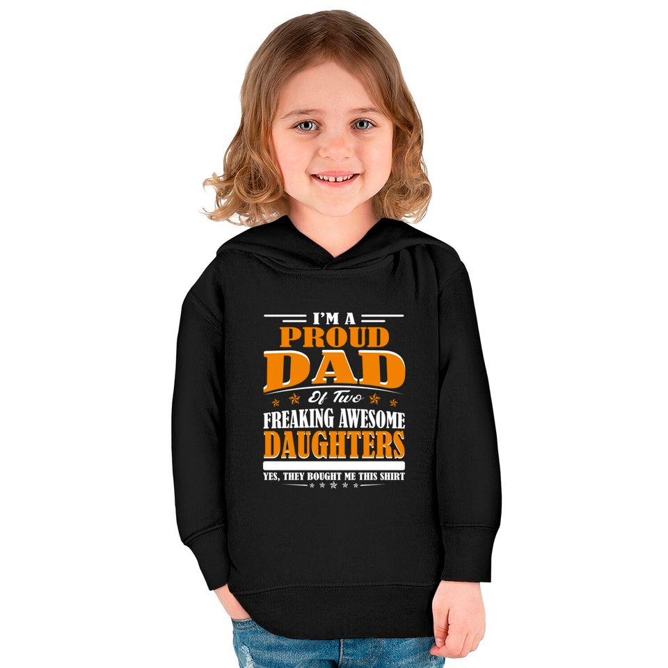I'm Proud Dad Of Two Freaking Awesome Daughters Perfect gift - Amazing Daddy And Daughter Great Idea - Kids Pullover Hoodies
