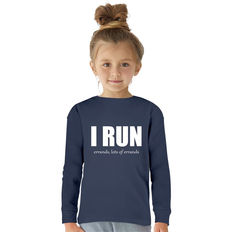 I Run - Errands - Run -  Kids Long Sleeve T-Shirts