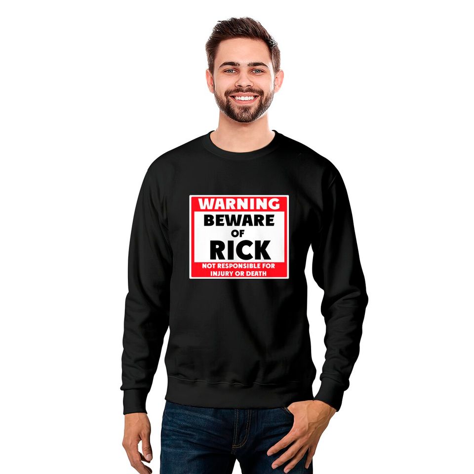 Beware of Rick - Rick - Sweatshirts