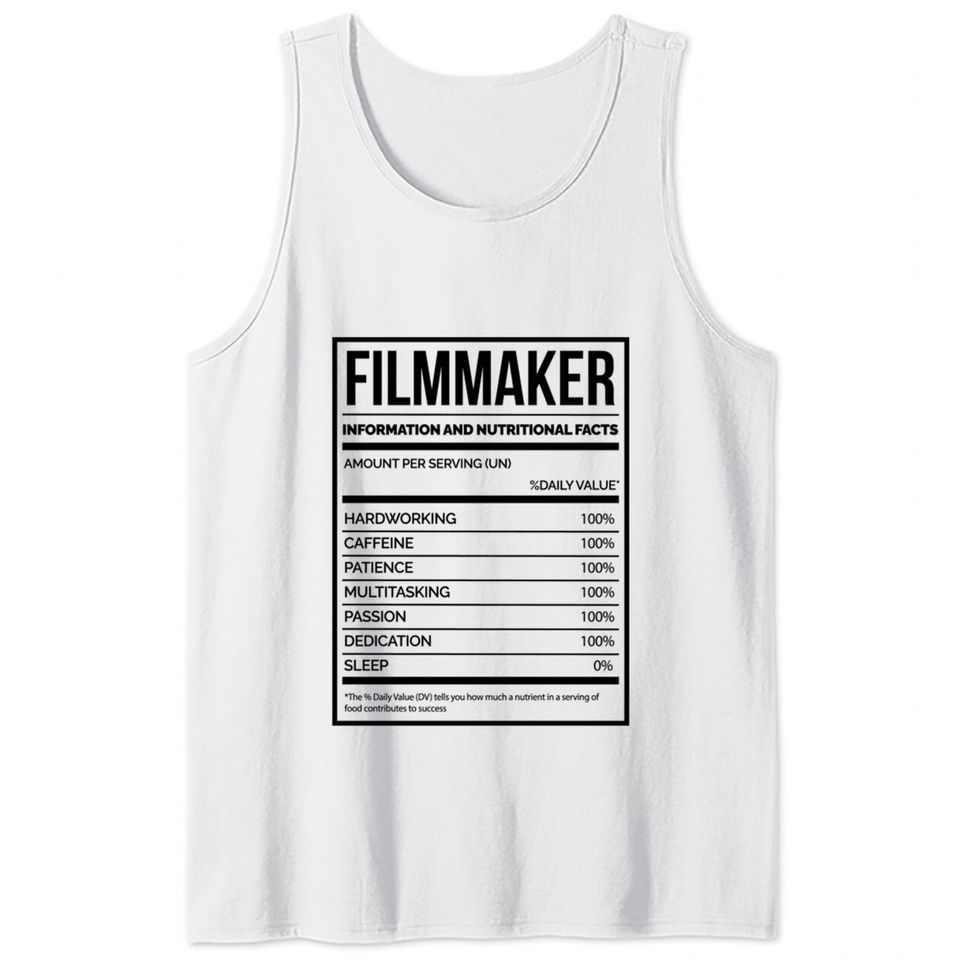 Awesome And Funny Nutrition Label Filmmaking Filmmaker Filmmakers Film Saying Quote For A Birthday Or Christmas - Filmmaker - Tank Tops