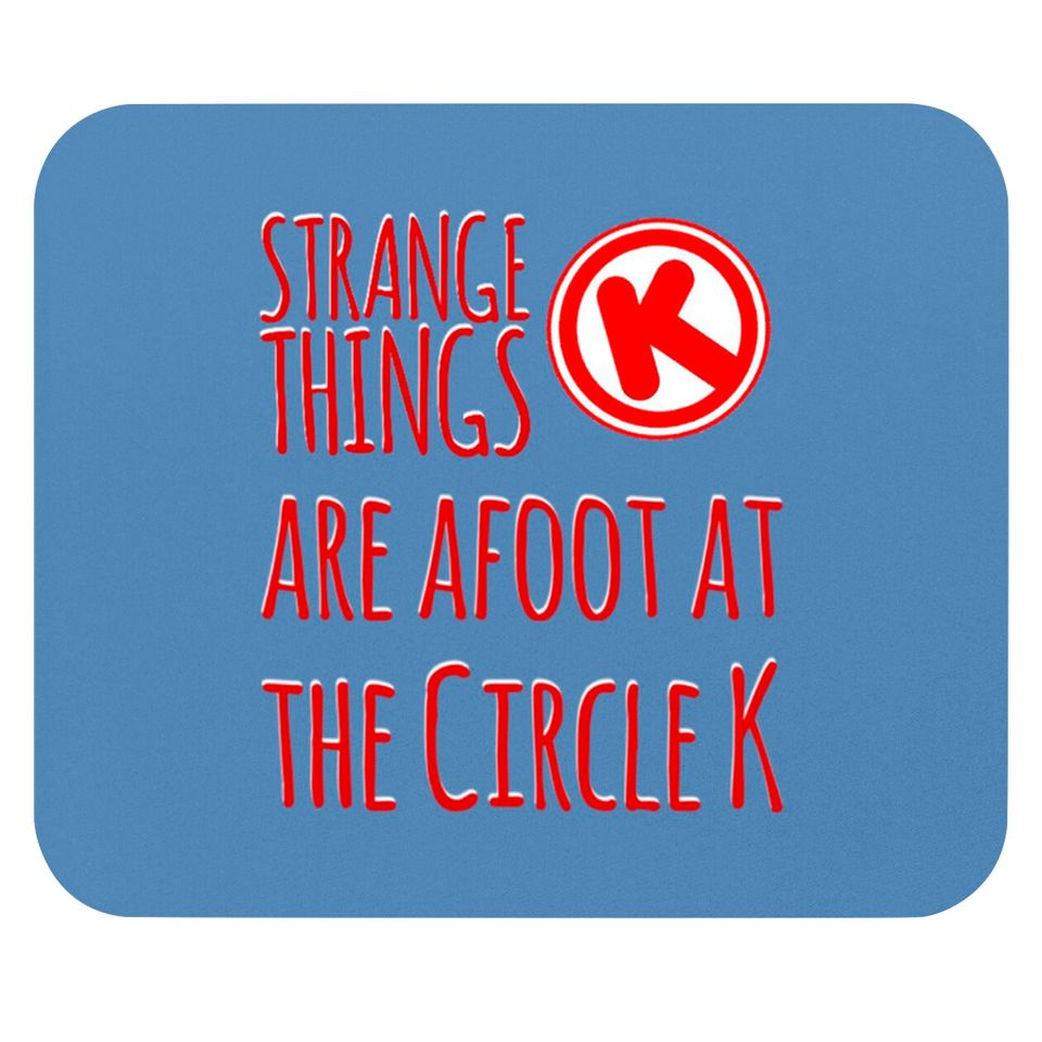 Strange Things at the Circle K - Bill And Ted - Mouse Pads