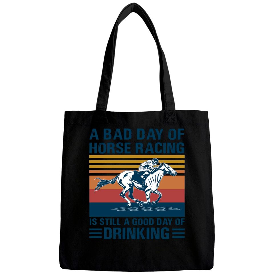 A bad day of horse racing is still a god day of drinking - Horse Racing - Bags