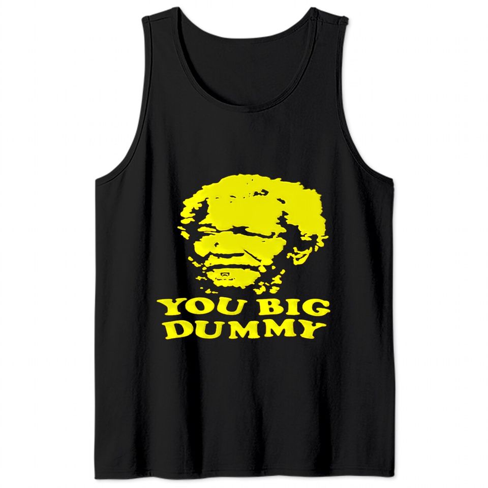 Sanford and Sons You Big Dummy - Sanford And Sons You Big Dummy - Tank Tops