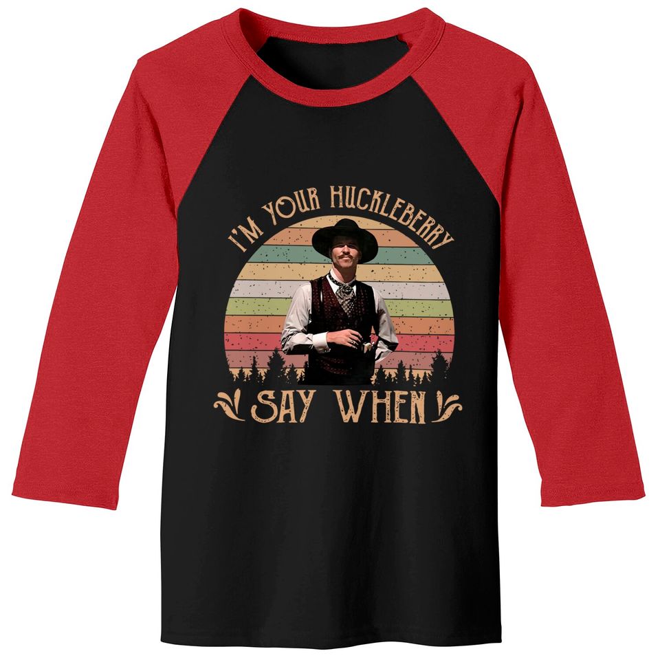 I'M Your Huckleberry - Say When Vintage 90S Movie Baseball Tees