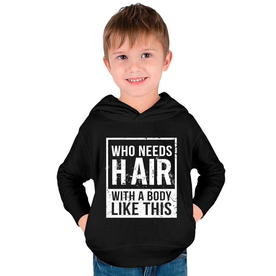 Who Needs Hair Bald Head Baldy Hair - Bald - Kids Pullover Hoodies
